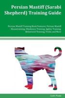 Persian Mastiff (Sarabi Shepherd) Training Guide Persian Mastiff Training Book Features