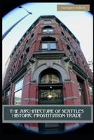 The Architecture of Seattle's Historic Prostitution Trade
