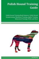 Polish Hound Training Guide Polish Hound Training Book Features
