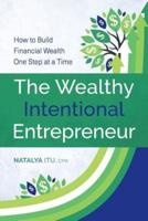 The Wealthy Intentional Entrepreneur