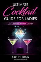 Ultimate Guide to Cocktails For Ladies