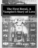 The First Royal, a Vampire's Story of Love