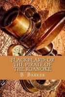 Blackbeard; or the Pirate of the Roanoke