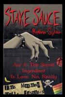 Stake Sauce Arc 1: The Secret Ingredient Is Love. No, Really