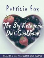 The Big Ketogenic Diet Cookbook