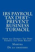IRS Payroll Tax Debt-Prevent Business Turmoil