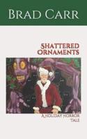 Shattered Ornaments