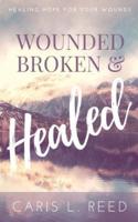 Wounded, Broken, and Healed