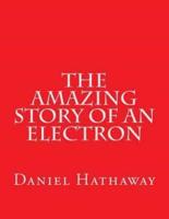 The Amazing Story of an Electron