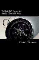 The Black Man's Compass for Locating a Good Black Woman