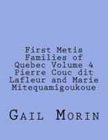 First Metis Families of Quebec Volume 4 Pierre Couc Dit Lafleur and Marie Mitequamigoukoue