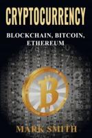 Cryptocurrency: Blockchain, Bitcoin, Ethereum