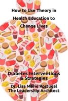 How to Use Theory in Health Education to Change Lives
