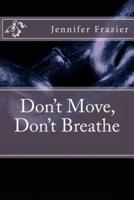 Don't Move, Don't Breathe