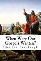 When Were Our Gospels Written?