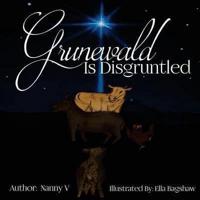 Grunewald Is Disgruntled