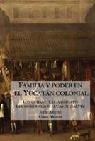 Familia Y Poder En El Yucatan Colonial