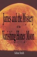 James and the Mystery of the Vanishing Honey Moon