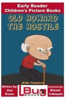 Old Howard the Hostile - Early Reader - Children's Picture Books