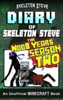 Diary of Minecraft Skeleton Steve the Noob Years - FULL Season Two (2)