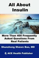 All About Insulin More Than 400 Frequently Asked Questions from Real Patients