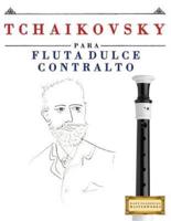 Tchaikovsky Para Flauta Dulce Contralto