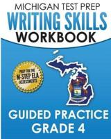 MICHIGAN TEST PREP Writing Skills Workbook Guided Practice Grade 4