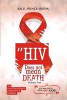 HIV (AIDS) Does Not Mean Death, Volume Two