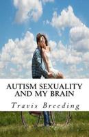 Autism Sexuality and My Brain