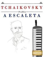 Tchaikovsky Para a Escaleta