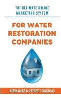 The Ultimate Online Marketing System for Water Restoration Companies