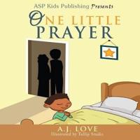 One Little Prayer (ASP Kids Publishing Presents)