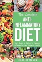 Anti Inflammatory Diet: The Complete 7 Day Anti Inflammatory Diet Recipes Cookbook Easy Reduce Inflammation Plan: Heal & Restore Your Health Immune System Naturally Through Diet And Food