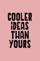 Cooler Ideas Than Yours