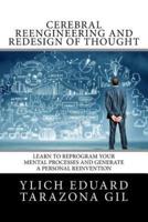 Cerebral Reengineering and Redesign of Thought