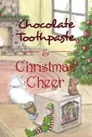 Chocolate Toothpaste & Christmas Cheer