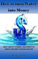 How to Turn Water Into Money