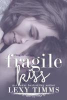 Fragile Kiss