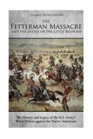 The Fetterman Massacre and the Battle of the Little Bighorn