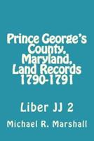 Prince George's County, Maryland, Land Records 1790-1791