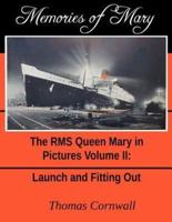 Memories of Mary: The RMS Queen Mary in Pictures Volume II