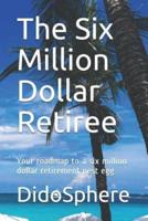 The Six Million Dollar Retiree