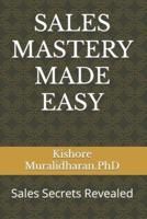 Sales Mastery Made Easy