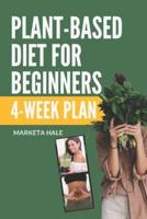 Plant Based Diet for Beginners:  4 week program for an easy transition to a healthy, fit and energetic body