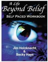 A Life Beyond Belief - Self Paced Workbook