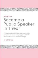 How to Become a Public Speaker in 1 Year