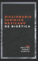 Diccionario Jurídico Mexicano De Bioética