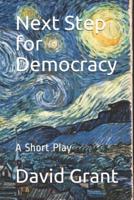 Next Step for Democracy: A Short Play