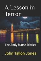 A Lesson in Terror: The Andy Marsh Diaries