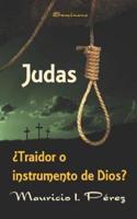 Judas ¿Traidor O Instrumento De Dios?